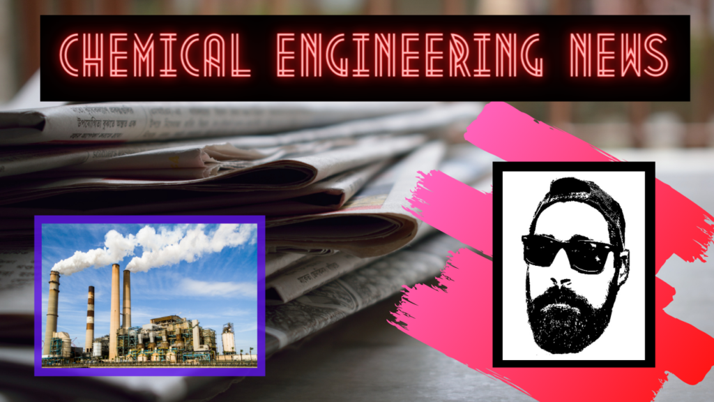 NEW PROJECT – Chemical Engineering News Coming Soon! – ChemEngGuy